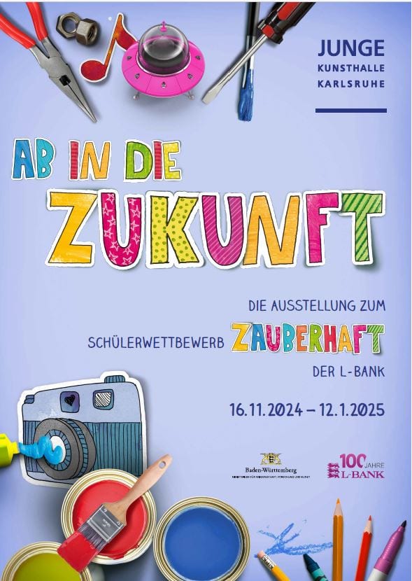 Ab in die Zukunft | Die Ausstellung zum Schulwettbewerb “Zauberhaft” der L-Bank
